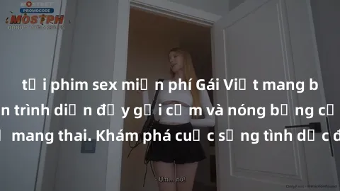 tải phim sex miễn phí Gái Việt mang bầu và làm tình: Màn trình diễn đầy gợi cảm và nóng bỏng của phụ nữ mang thai. Khám phá cuộc sống tình dục đầy hấp dẫn và mới lạ của họ!