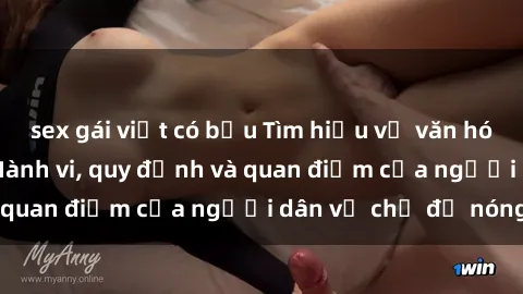 sex gái việt có bầu Tìm hiểu về văn hóa sex ở Việt Nam: Hành vi, quy định và quan điểm của người dân về chủ đề nóng
