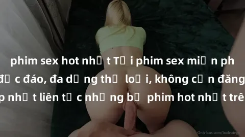 phim sex hot nhất Tải phim sex miễn phí chất lượng cao độc đáo, đa dạng thể loại, không cần đăng ký tài khoản. Cập nhật liên tục những bộ phim hot nhất trên thị trường. Sự lựa chọn hàng đầu cho người
