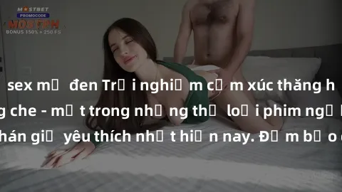 sex mỹ đen Trải nghiệm cảm xúc thăng hoa với jav SM không che - một trong những thể loại phim người lớn được khán giả yêu thích nhất hiện nay. Đảm bảo đem lại sự hấp dẫn, kích thích tối đa cho người x