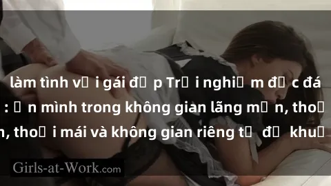 làm tình với gái đẹp Trải nghiệm độc đáo tại sex nhà nghỉ: ẩn mình trong không gian lãng mạn, thoải mái và không gian riêng tư để khuấy động tình ái.