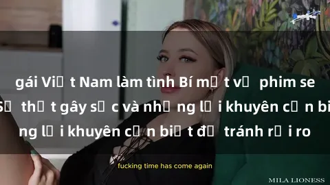 gái Việt Nam làm tình Bí mật về phim sex nơi công cộng: Sự thật gây sốc và những lời khuyên cần biết để tránh rủi ro