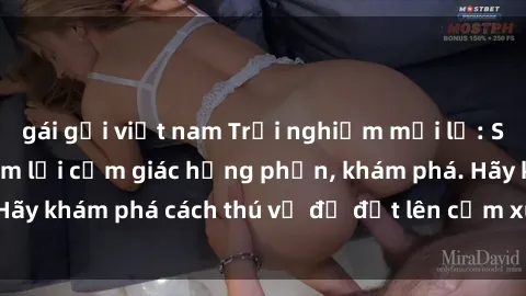 gái gọi việt nam Trải nghiệm mới lạ: Sex trong xe hơi đem lại cảm giác hưng phấn, khám phá. Hãy khám phá cách thú vị để đốt lên cảm xúc trong cuộc tình!