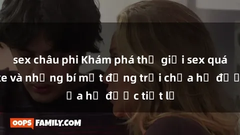 sex châu phi Khám phá thế giới sex quán karaoke và những bí mật động trời chưa hề được tiết lộ