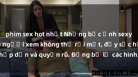 phim sex hot nhất Những bức ảnh sexy tá gợi cảm khiến người xem không thể rời mắt, đầy sức hấp dẫn và quyến rũ. Đừng bỏ lỡ các hình ảnh nóng bỏng này!