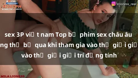 sex 3P việt nam Top bộ phim sex châu âu nổi tiếng không thể bỏ qua khi tham gia vào thế giới giải trí đồng tính