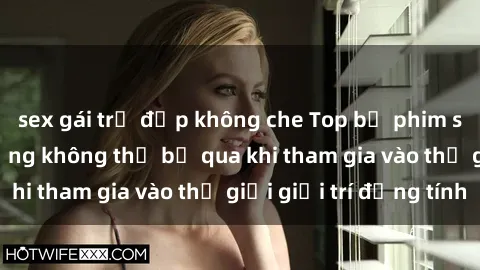 sex gái trẻ đẹp không che Top bộ phim sex châu âu nổi tiếng không thể bỏ qua khi tham gia vào thế giới giải trí đồng tính