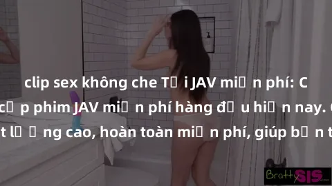 clip sex không che Tải JAV miễn phí: Các trang web cung cấp phim JAV miễn phí hàng đầu hiện nay. Các tác phẩm chất lượng cao, hoàn toàn miễn phí, giúp bạn thỏa mãn niềm đam mê mà không tốn kém.